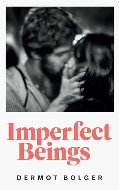 Dermot Bolger - IMPERFECT BEINGS, Häftad