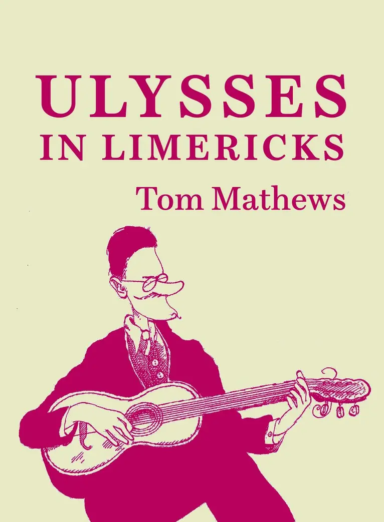 Tom Mathews - ULYSSES IN LIMERICKS, Häftad. Tillgänglighet: Lägg i varukorg
