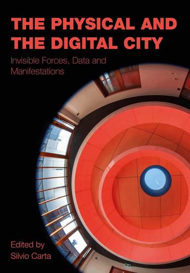 Silvio Carta - Physical and the Digital City, Inbunden