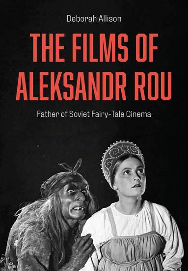 Deborah Allison - Films of Aleksandr Rou, Inbunden