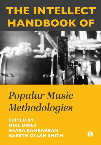 Mike Dines, Shara Rambarran, Gareth Dylan Smith-Lee - Intellect Handbook of Popular Music Methodologies, Inbunden