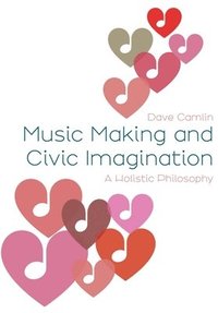 bokomslag Music Making and Civic Imagination