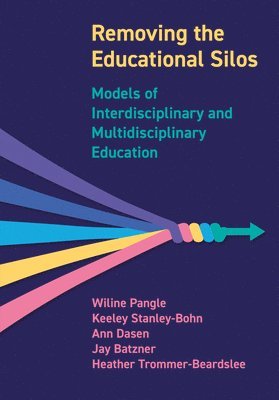 Wiline Pangle, Keeley Stanley-Bohn, Ann Dasen, Jay Batzner, Heather Trommer-Beardslee - Removing the Educational Silos, Häftad