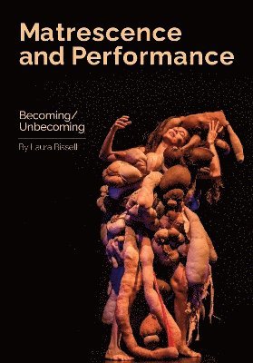 Laura Bissell - Matrescence and Performance, Inbunden