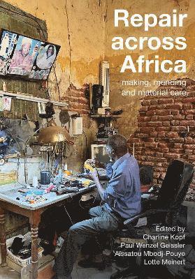 Paul Wenzel Geissler, Aissatou Mbodj-Pouye, Charline Kopf, Lotte Meinert - Repair across Africa, Häftad