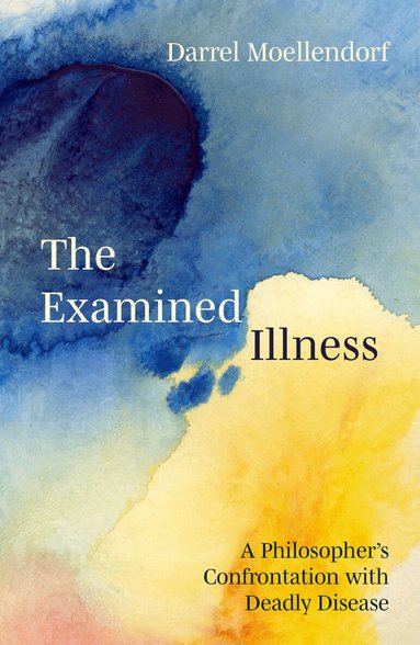 Darrel Moellendorf - Examined Illness, Inbunden