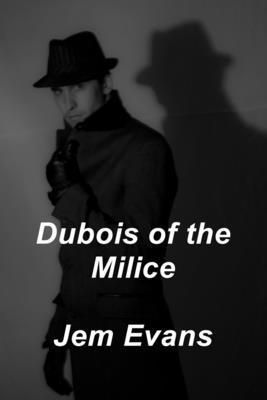 bokomslag Dubois of the Milice: In Defence of Vichy