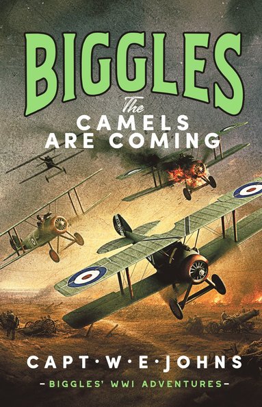 bokomslag Biggles: The Camels are Coming