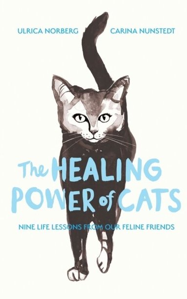 Carina Nunstedt, Ulrica Norberg - Healing Power of Cats, Inbunden
