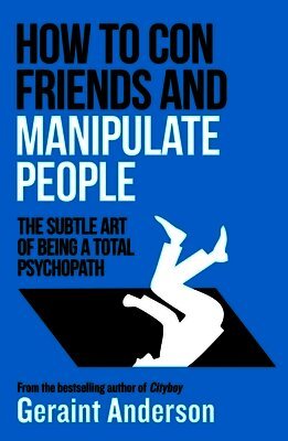 Geraint Anderson - How to Con Friends and Manipulate People, Häftad