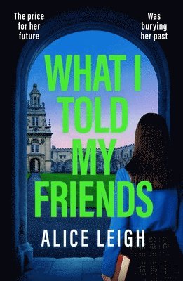 Alice Leigh - What I Told My Friends, Häftad