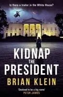 Brian Klein - Kidnap the President, Häftad. Tillgänglighet: Kommande