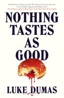 Luke Dumas - Nothing Tastes As Good, Häftad
