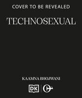 Kaamna Bhojwani - Technosexual, Inbunden