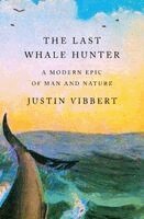 Justin Vibbert - Last Whale Hunter, Inbunden