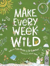 bokomslag Make Every Week Wild: 52 Creative Activities for Outdoor Adventures