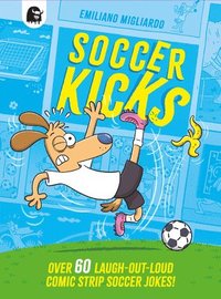 bokomslag Soccer Kicks: Over 60 Laugh-Out-Loud Comic Strip Soccer Jokes!