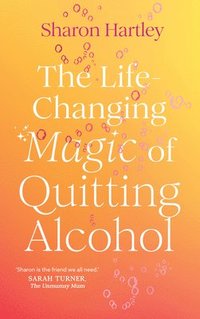 bokomslag Life-Changing Magic of Quitting Alcohol