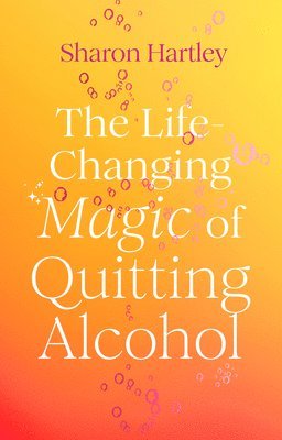 The Life-Changing Magic of Quitting Alcohol 1