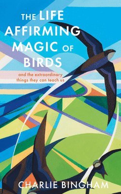 bokomslag The Life-Affirming Magic of Birds