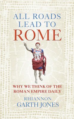 Rhiannon Garth Jones - All Roads Lead to Rome, Inbunden