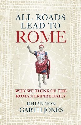 Rhiannon Garth Jones - All Roads Lead to Rome, Häftad