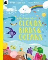 Moira Butterfield - Secret Life of Clouds, Birds & Oceans, Häftad