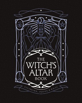 Lindsay Squire, Nicole Weiss, Rachel Patterson - Witch's Altar Book, Inbunden