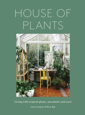 Rose Ray, Caro Langton - House of Plants, Inbunden