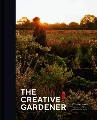 Stephanie Mahon - Creative Gardener, Inbunden