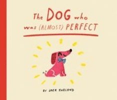 The Dog Who Was (Almost) Perfect