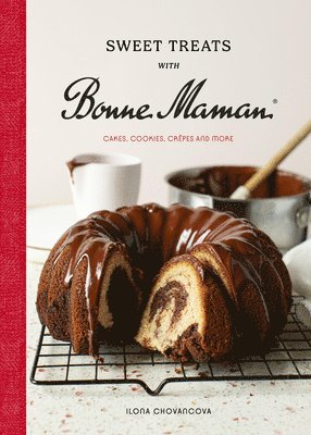 Ilona Chovancova - Sweet Treats with Bonne Maman: Cakes, Cookies, Crêpes and More, Inbunden