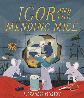 Alexander Mostov - Igor and the Mending Mice, Inbunden