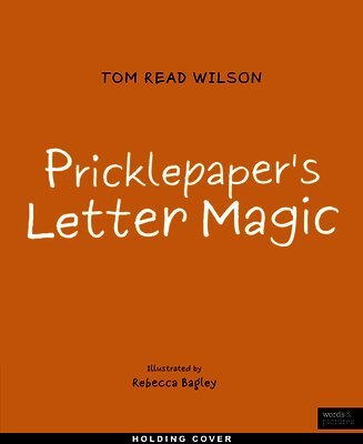 Tom Read Wilson - Pricklepaper's Letter Magic, Inbunden