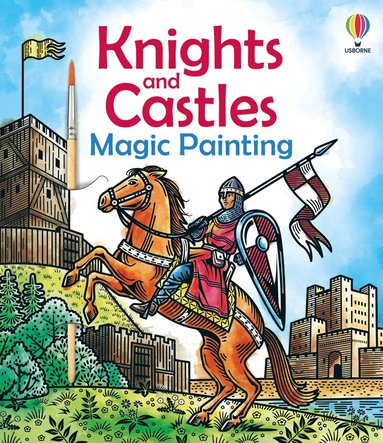 Abigail Wheatley - Knights and Castles Magic Painting, Häftad