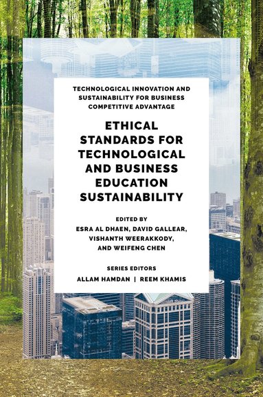 Esra Salah AlDhaen, David Gallear, Vishanth Weerakkody, Weifeng Chen - Ethical Standards for Technological and Business Education Sustainability, Inbunden