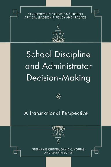 Stephanie Chitpin, David C. Young, Marvin Zuker - School Discipline and Administrator Decision-Making, Inbunden
