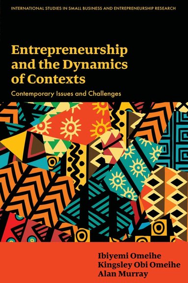 Ibiyemi Omeihe, Kingsley Obi Omeihe, Alan Murray - Entrepreneurship and the Dynamics of Contexts, Inbunden