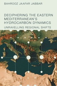 bokomslag Deciphering the Eastern Mediterranean's Hydrocarbon Dynamics