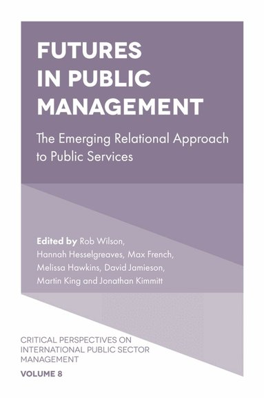 Rob Wilson, Hannah Hesselgreaves, Max French, Melissa Hawkins, David Jamieson, Martin King, Jonathan Kimmitt - Futures in Public Management, Inbunden