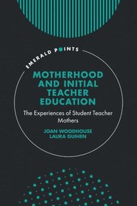 bokomslag Motherhood and Initial Teacher Education