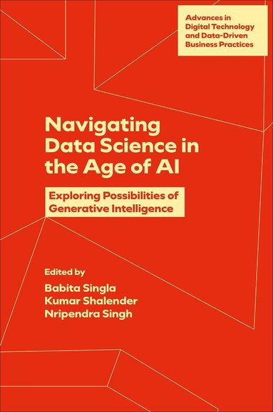 Babita Singla, Babita Singla, Kumar Shalender, Nripendra Singh - Navigating Data Science in the Age of AI, Inbunden