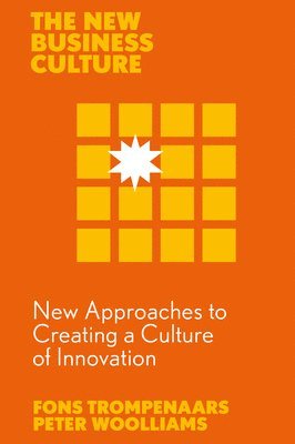 Fons Trompenaars, Peter Woolliams, The Netherlands) Trompenaars, Fons (Trompenaars Hampden-Turner Consulting, UK) Woolliams, Peter (Anglia Ruskin, Cambridge - New Approaches to Creating a Culture of Innovation, Häftad