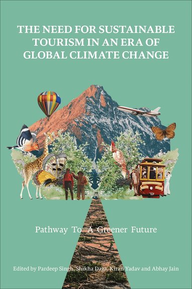 Pardeep Singh, Pardeep Singh, Shikha Daga, Kiran Yadav, Abhay Jain - Need for Sustainable Tourism in an Era of Global Climate Change, Inbunden