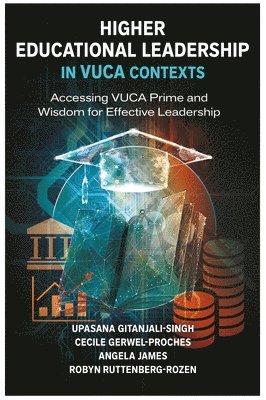 Higher Educational Leadership in VUCA Contexts