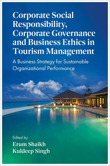 Erum Shaikh, Erum Shaikh, Kuldeep Singh - Corporate Social Responsibility, Corporate Governance and Business Ethics in Tourism Management, Inbunden
