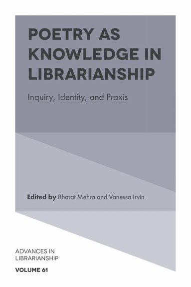 Bharat Mehra, Vanessa Irvin - Poetry as Knowledge in Librarianship, Inbunden