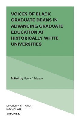 Voices of Black Graduate Deans in Advancing Graduate Education at Historically White Universities 1