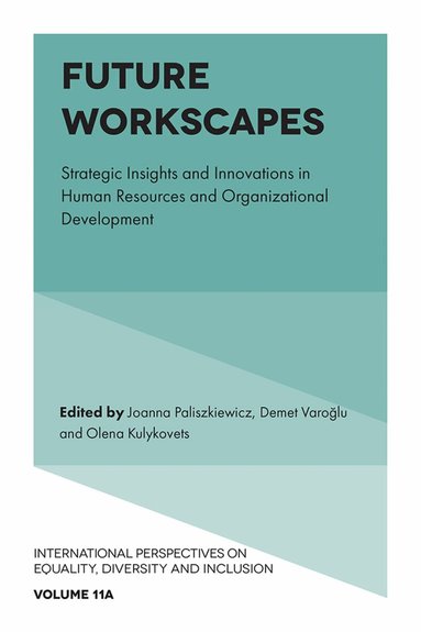 Joanna Paliszkiewicz, Joanna Paliszkiewicz, Demet Varoğlu, Olena Kulykovets - Future Workscapes, Inbunden