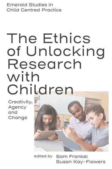 Sam Frankel, Susan Kay-Flowers - Ethics of Unlocking Research with Children, Inbunden